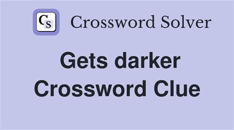 darker crossword clue|dark crossword clue answer.